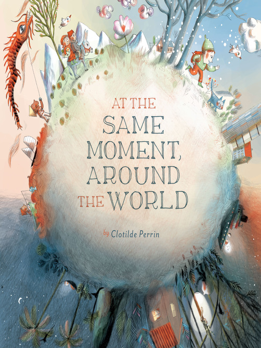 Title details for At the Same Moment, Around the World by Clotilde Perrin - Wait list
